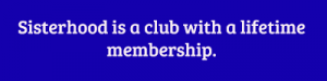 sisterhood-is-a-club-with-a-lifetime-membership-2